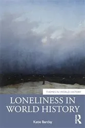 Book cover of Loneliness in World History by Katie Barclay