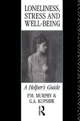 Book cover of Loneliness, Stress and Well-Being by G A Kupshik
