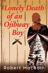 Book cover of Lonely Death of an Ojibway Boy by Unknown