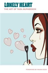 Book cover of Lonely Heart: The Art of Tara McPherson Volume 1 by Tara McPherson