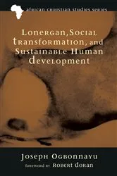 Book cover of Lonergan, Social Transformation, and Sustainable Human Development by Joseph Ogbonnaya
