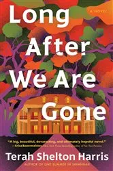Book cover of Long After We Are Gone by Terah Shelton Harris