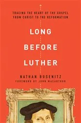 Book cover of Long Before Luther by Nathan Busenitz