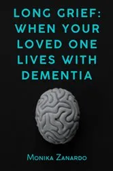 Book cover of Long Grief - When Your Loved One Lives With Dementia by Unknown