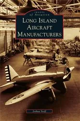 Book cover of Long Island Aircraft Manufacturers by Joshua Stoff