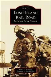 Book cover of Long Island Rail Road: Morris Park Shops by Unknown