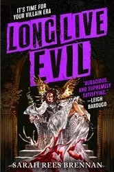 Book cover of Long Live Evil by Sarah Rees Brennan