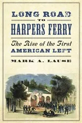 Book cover of Long Road to Harpers Ferry by Mark A. Lause