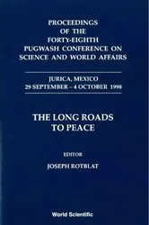 Book cover of Long Roads To Peace, The - Proceedings Of The Forty-eighth Pugwash Conference On Science And World Affairs by Joseph Rotblat