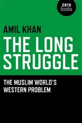 Book cover of Long Struggle: The Muslim Worlds Western by Amil Khan