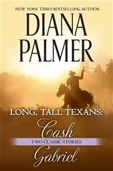 Book cover of Long, Tall Texans: Cash & Long, Tall Texans: Gabriel by Diana Palmer