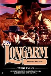 Book cover of Longarm 318: Longarm and the Lunatic by Tabor Evans