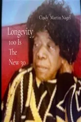 Book cover of Longevity 100 is the New 30 by Cindy Martin Nagel