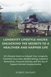 Book cover of Longevity Lifestyle Hacks by Swigart, Robert, J