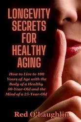 Book cover of Longevity Secrets for Healthy Aging by Unknown