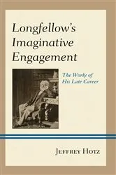 Book cover of Longfellow's Imaginative Engagement by Jeffrey Hotz