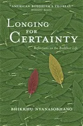 Book cover of Longing for Certainty by Nyanasobhano