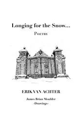 Book cover of Longing for the Snow - POETRY by Erik Van Achter