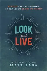 Book cover of Look and Live by Matt Papa