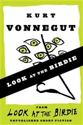 Book cover of Look at the Birdie (Short Story) by Kurt Vonnegut