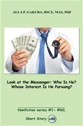 Book cover of Look at the Messenger. Who Is He? Whose Interest Is He Pursuing?: by Alla P. Gakuba