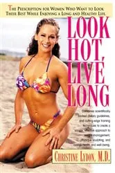 Book cover of Look Hot, Live Long by Christine Lydon