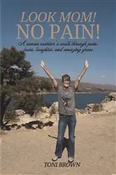 Book cover of Look Mom! No Pain! by Toni Brown