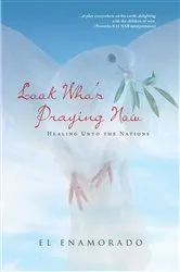 Book cover of Look Who's Praying Now by El Enamorado