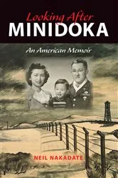 Book cover of Looking After Minidoka by Neil Nakadate