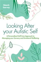 Book cover of Looking After Your Autistic Self by Niamh Garvey