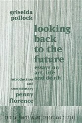 Book cover of Looking Back to the Future by Griselda Pollock