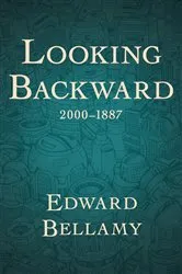 Book cover of Looking Backward, 2000–1887 by Edward Bellamy