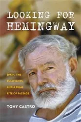 Book cover of Looking for Hemingway by Tony Castro