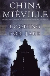 Book cover of Looking for Jake by China Miéville