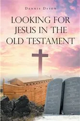 Book cover of Looking for Jesus in the Old Testament by Dennis Dyson