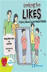 Book cover of Looking For Likes: A Story About Social Media Pitfalls by Chern Yao Wong