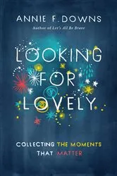 Book cover of Looking for Lovely by Annie F. Downs