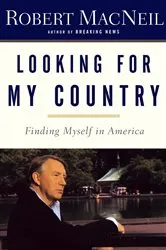 Book cover of Looking for My Country by Robert Macneil