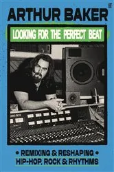 Book cover of Looking for the Perfect Beat by Arthur Baker
