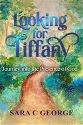 Book cover of Looking For Tiffany by Sara C George