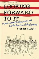 Book cover of Looking Forward to It by Stephen Elliott
