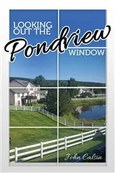 Book cover of Looking Out the Pondview Window by John Calsin