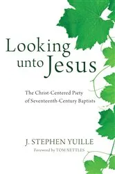 Book cover of Looking unto Jesus by J. Stephen Yuille