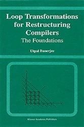 Book cover of Loop Transformations for Restructuring Compilers by Utpal Banerjee