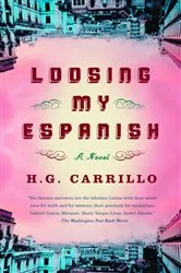 Book cover of Loosing My Espanish by H.G. Carrillo