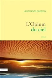 Book cover of L'Opium du ciel by Jean-Noël Orengo