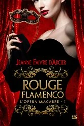 Book cover of L'Opéra macabre, T1 : Rouge Flamenco by Jeanne Faivre d'Arcier