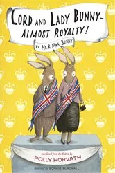Book cover of Lord and Lady Bunny--Almost Royalty! by Polly Horvath