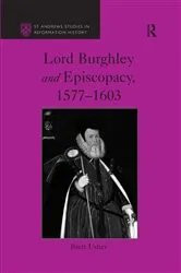 Book cover of Lord Burghley and Episcopacy, 1577-1603 by Brett Usher