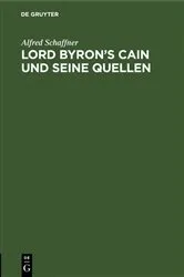 Book cover of Lord Byron's Cain und seine Quellen by Alfred Schaffner
